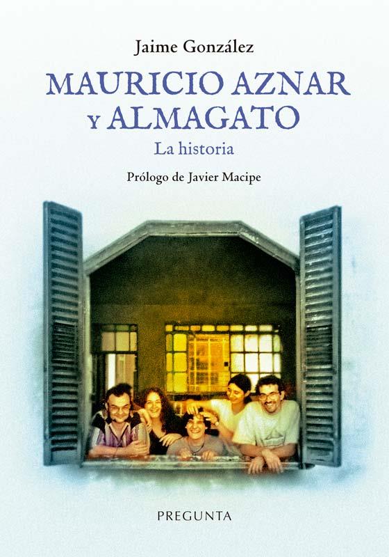 MAURICIO AZNAR Y ALMAGATO. LA HISTORIA | 9788419766311 | GONZÁLEZ, JAIME