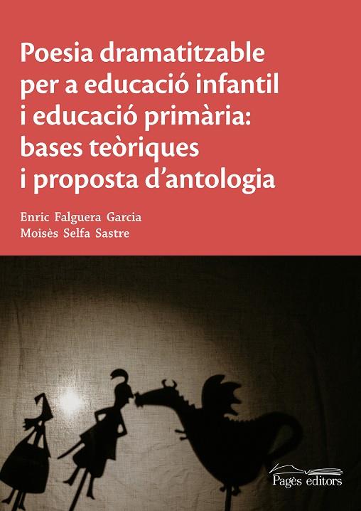 POESIA DRAMATITZABLE PER A EDUCACIÓ INFANTIL I EDUCACIÓ PRIMÀRIA | 9788413032962 | FALGUERA, E. / SELFA, M.