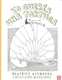 YO QUERIA UNA TORTUGA | 9789681685416 | ALEMAGNA, BEATRICE
