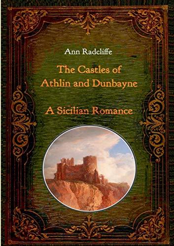 CASTLES OF ATHLIN AND DUNBAYNE, THE / A SICILIAN ROMANCE | 9783750441729 | RADCLIFFE, ANN