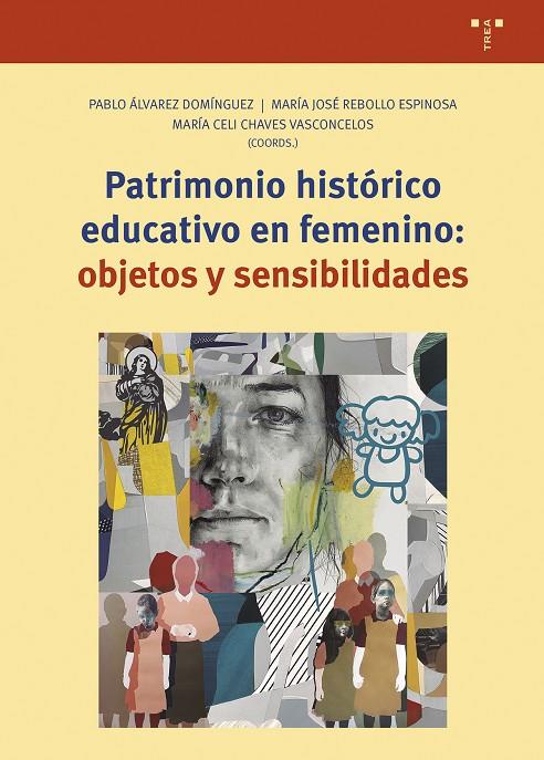 PATRIMONIO HISTÓRICO EDUCATIVO EN FEMENINO | 9788419823373 | ÁLVAREZ DOMÍNGUEZ, PABLO / CHAVES VASCONCELOS, MARÍA CELI