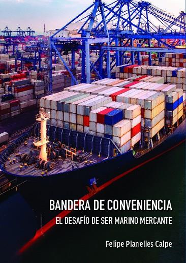 BANDERA DE CONVENIENCIA. EL DESAFIO DE SER MARINO MERCANTE | 9789915931807 | PLANELLES, FELIPE