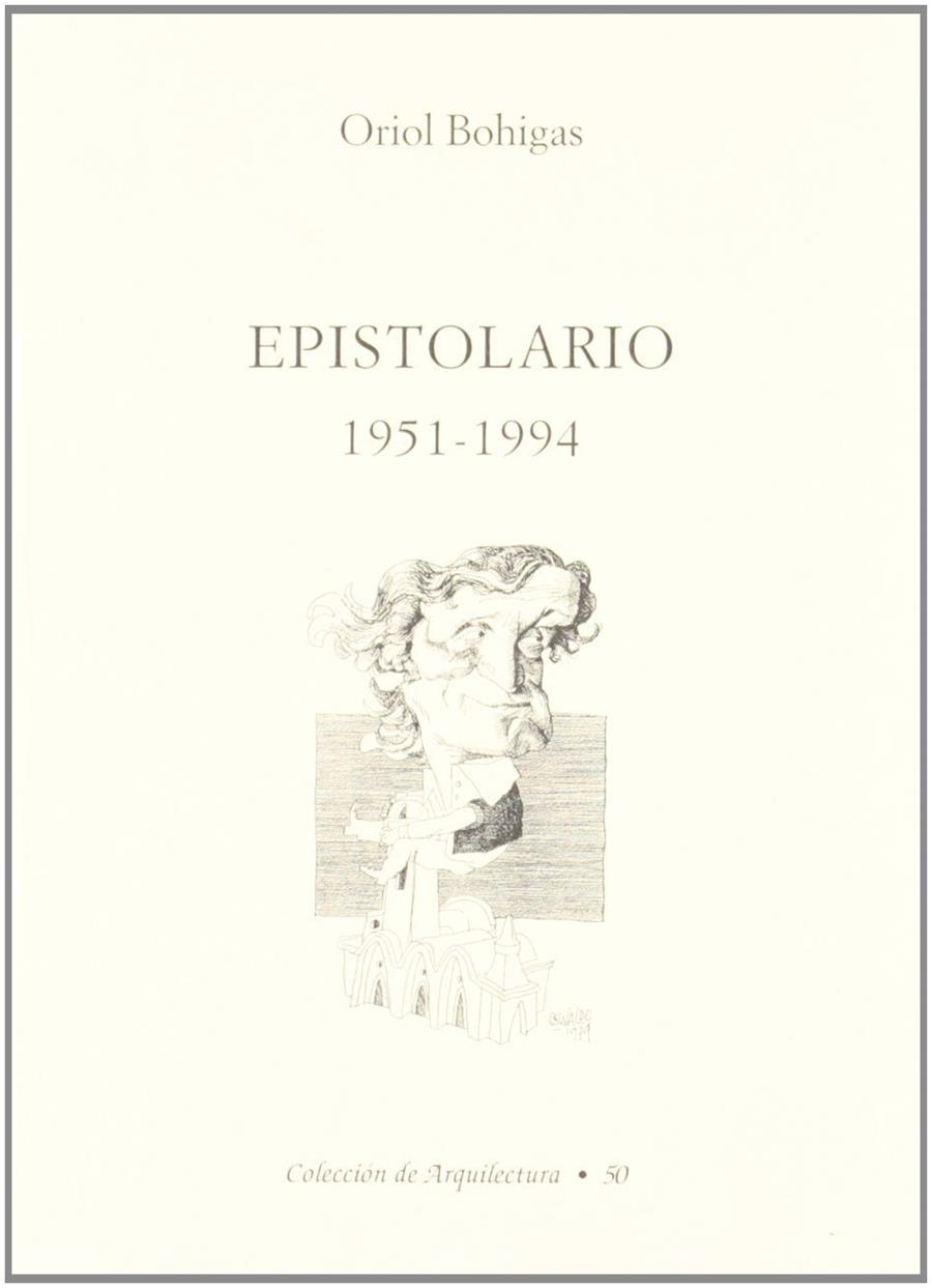 EPISTOLARIO 1951-1994 | 9788489882225 | BOHIGAS, ORIOL / BOHIGAS GUARDIOLA, ORIOL