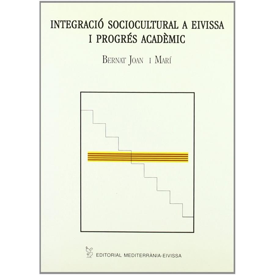 INTEGRACIÓ SOCIOCULTURAL A EIVISSA I PROGRÉS ACADÈMIC | 9788495565051 | JOAN I MARÍ, BERNAT