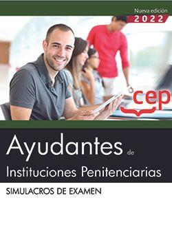 AYUDANTES DE INSTITUCIONES PENITENCIARIAS. SIMULACROS DE EXAMEN | 9788419432681 | EDITORIAL CEP