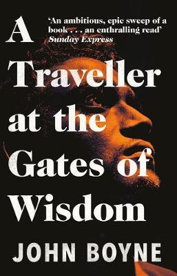 A TRAVELLER AT THE GATES OF WISDOM | 9781784164188 | BOYNE, JOHN