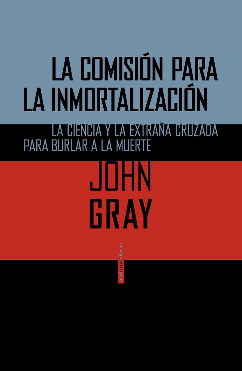 COMISION PARA LA INMORTALIZACION, LA | 9788415601715 | GRAY, JOHN
