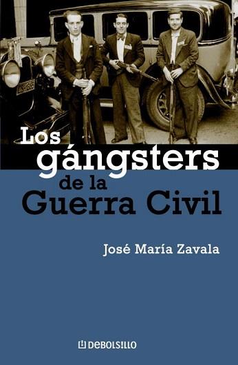 GANGSTERS DE LA GUERRA CIVIL, LOS | 9788483462881 | ZAVALA, JOSÉ MARÍA