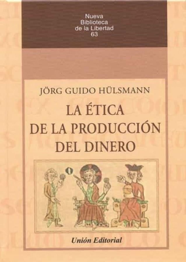 ETICA DE LA PRODUCCION DEL DINERO | 9788472098282 | HÜLSMANN, JORG GUIDO