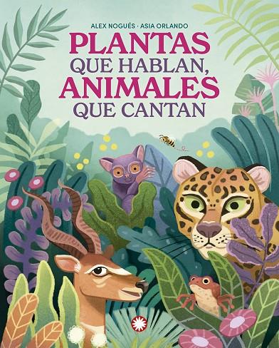 PLANTAS QUE HABLAN, ANIMALES QUE CANTAN | 9788419401847 | NOGUÉS, ALEX