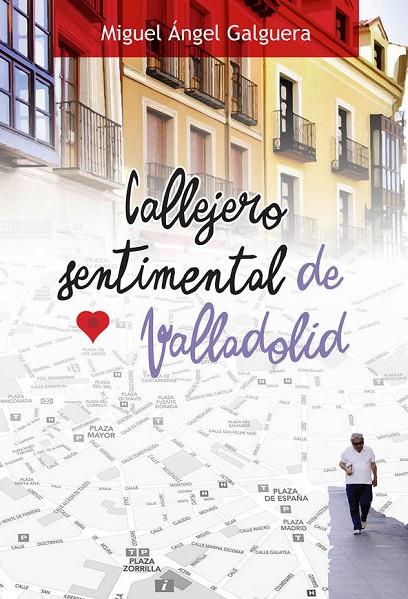 CALLEJERO SENTIMENTAL DE VALLADOLID | 9788490016084 | GALGUERA FERNÁNDEZ, MIGUEL ÁNGEL