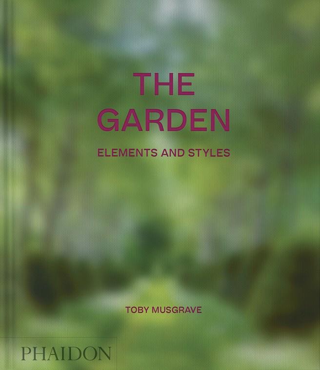 GARDEN, THE : ELEMENTS AND STYLES  CLASSIC FORMAT | 9781838666163 | MUSGRAVE, TOBY