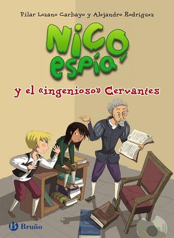 NICO ESPÍA Y EL INGENIOSO CERVANTES | 9788469603659 | LOZANO CARBAYO, PILAR / RODRÍGUEZ, ALEJANDRO