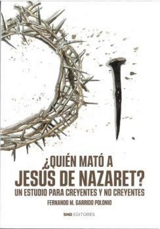 QUIEN MATÓ A JESUS DE NAZARET | 9788419764522 | GARRIDO POLONIO, FERNANDO