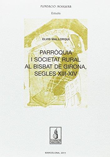 PARRÒQUIA I SOCIETAT RURAL AL BISBAT DE GIRONA, SEGLES XIII-XIV | 9788499751474 | MALLORQUÍ, ELVIS