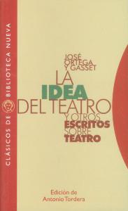 IDEA DEL TEATRO Y OTROS ESCRITOS SOBRE TEATRO | 9788497428682 | ORTEGA Y GASSET, JOSE