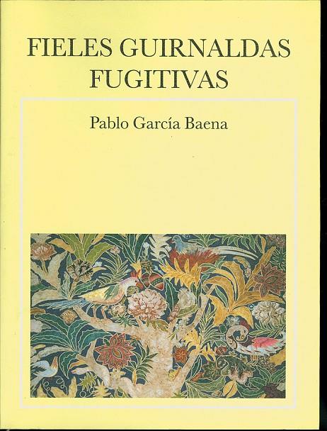 FIELES GUIRNALDAS FUGITIVAS | 9788495710291 | GARCÍA BAENA, PABLO
