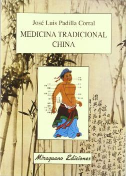 MEDICINA TRADICIONAL CHINA | 9788478131600 | PADILLA CORRAL, JOSE LUIS