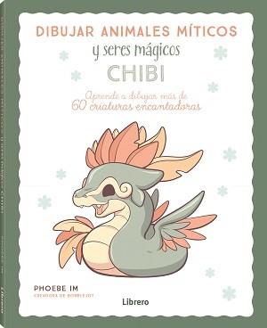 DIBUJAR ANIMALES MITICOS Y SERES MAGICOS CHIBI | 9789463599061 | IM, PHOEBE