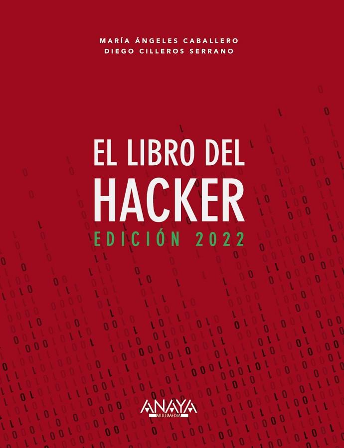 LIBRO DEL HACKER, EL. EDICIÓN 2022 | 9788441544338 | CABALLERO VELASCO, MARÍA ÁNGELES / CILLEROS SERRANO, DIEGO