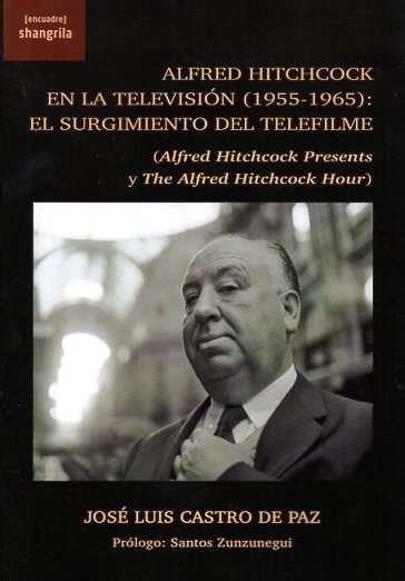 ALFRED HITCHCOCK EN LA TELEVISION 1955 - 1965. EL SURGIMIENTO DEL TELEFILM | 9788412736670 | CASTRO DE PAZ, JOSE LUIS