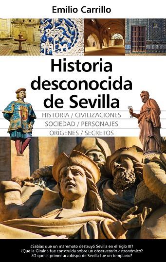 HISTORIA DESCONOCIDA DE SEVILLA | 9788411315302 | CARRILLO, EMILIO