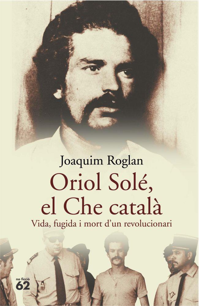 ORIOL SOLE EL CHE CATALA | 9788429758122 | ROGLAN, JOAQUIM