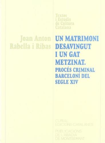 MATRIMONI DESAVINGUT I UN GAT METZINAT, UN. PROCÉS CRIMINAL BARCELONÍ DEL SEGLE XIV | 9788484150084 | RABELLA I RIBAS, JOAN ANTON