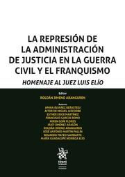 REPRESIÓN DE LA ADMINISTRACIÓN DE JUSTICIA EN LA GUERRA CIVIL Y EL FRANQUISMO, LA | 9788491909576 | JIMENO ARANGUREN, ROLDÁN