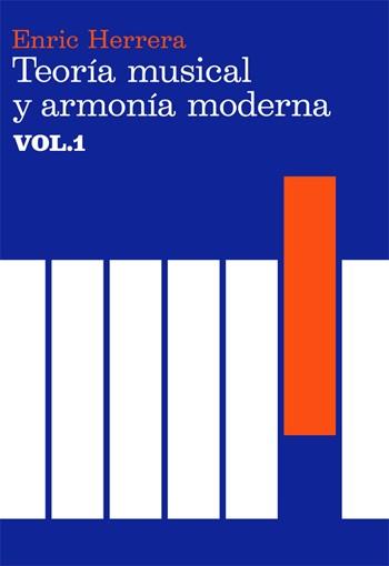 TEORÍA MUSICAL Y ARMONÍA MODERNA VOL. I | 9788485855315 | HERRERA, ENRIC