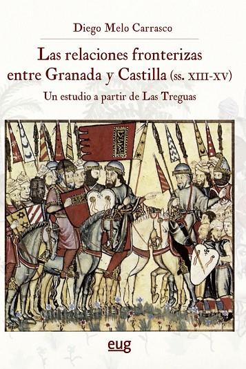 RELACIONES FRONTERIZAS ENTRE GRANADA Y CASTILLA (SIGLOS XIII-XV), LAS | 9788433868237 | MELO CARRASCO, DIEGO