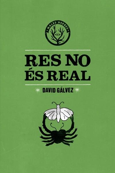 RES NO ÉS REAL | 9788494310805 | GÁLVEZ CASELLAS, DAVID