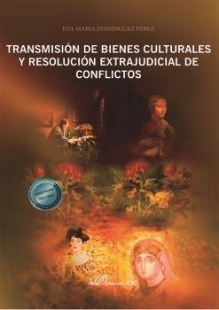TRANSMISION DE BIENES CULTURALES Y RESOLUCION EXTRAJUDICIAL | 9788413775531 | DOMINGUEZ PEREZ, EVA MARIA