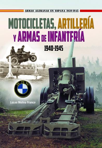 MOTOCICLETAS, ARTILLERÍA Y ARMAS DE INFANTERÍA 1940-1945 | 9788417816353 | MOLINA FRANCO, LUCAS