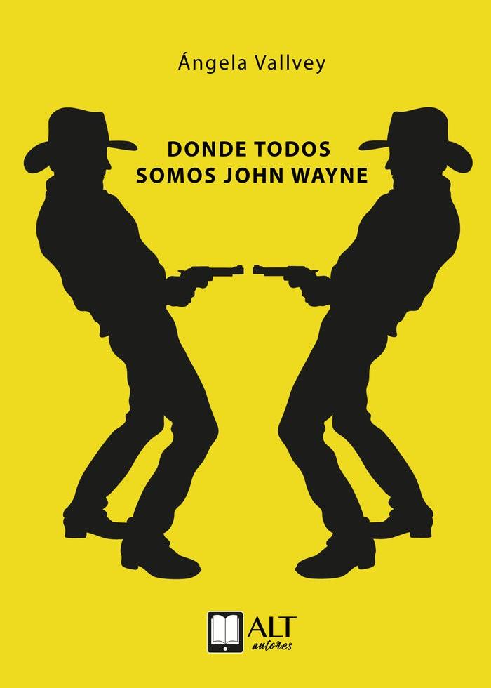 DONDE TODOS SOMOS JOHN WAYNE | 9788417400323 | VALLVEY, ANGELA