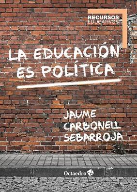 EDUCACIÓN ES POLÍTICA, LA | 9788417667030 | CARBONELL, JAUME