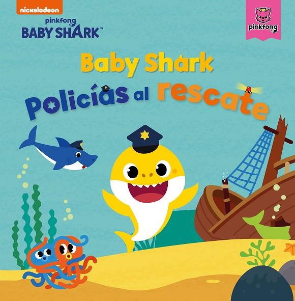 BABY SHARK. POLICÍAS AL RESCATE | 9788448856144 | NICKELODEON,