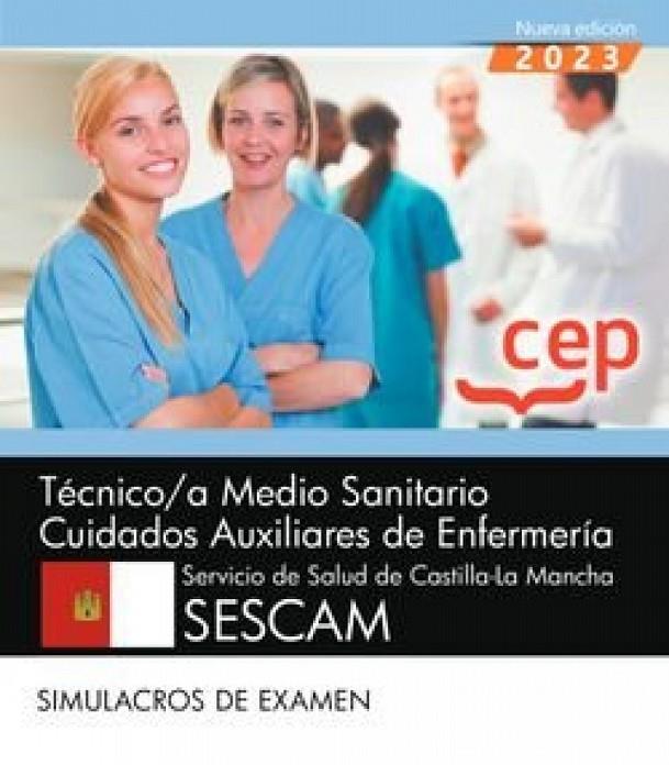 TÉCNICO MEDIO SANITARIO CUIDADOS AUXILIARES DE ENFERMERIA SESCAM. SIMULACROS DE EXAMEN | 9788419852427