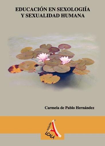 EDUCACION EN SEXOLOGIA Y SEXUALIDAD HUMANA | 9788496224032 | DE PABLO HERNANDEZ, CARMELA