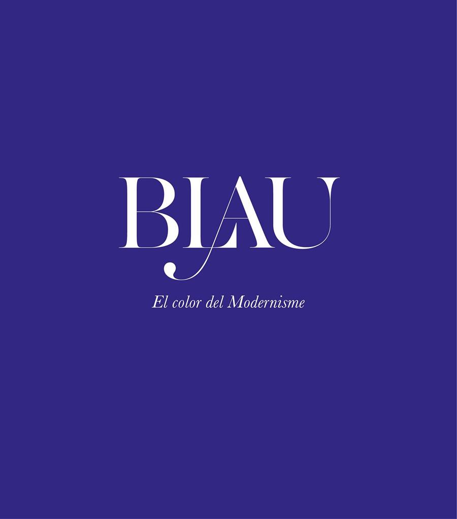 BLAU. EL COLOR DEL MODERNISME | 9788408208747 | AUTORES VARIOS
