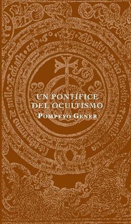 PONTÍFICE DEL OCULTISMO, UN | 9788412106411 | GENER, POMPEYO