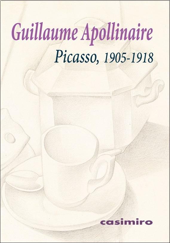 PICASSO, 1905-1918 | 9788416868209 | APOLLINAIRE, GUILLAUME