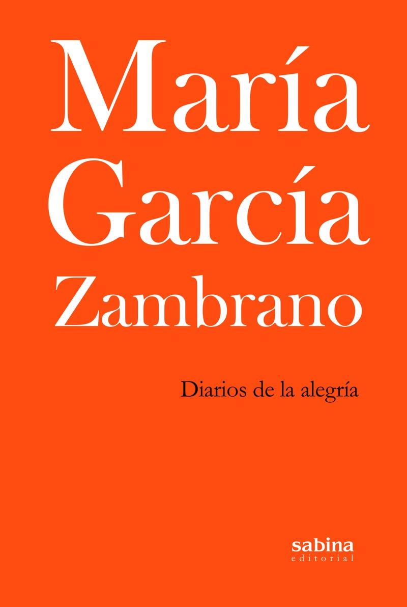 DIARIOS DE LA ALEGRIA | 9788494996726 | GARCIA ZAMBRANO, MARIA