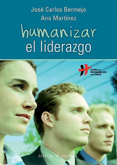 HUMANIZAR EL LIDERAZGO | 9788433026026 | BERMEJO HIGUERA, JOSÉ CARLOS / MARTÍNEZ CUEVAS, ANA