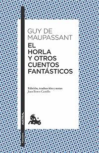 HORLA Y OTROS CUENTOS FANTÁSTICOS, EL | 9788408171607 | DE MAUPASSANT, GUY