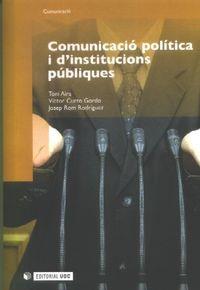COMUNICACIÓ POLITICA I D'INSTITUCIONS PUBLIQUES | 9788497888103 | AIRA FOIX, TONI / CURTO GORDO, VÍCTOR / ROM RODRÍGUEZ, JOSEP