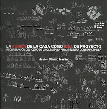 FORMA DE LA CASA COMO IDEA DE PROYECTO, LA | 9781643603483 | BLANCO MARTIN, JAVIER