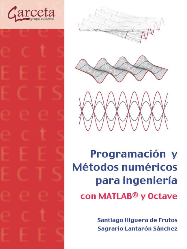 PROGRAMACIÓN Y MÉTODOS NUMÉRICOS PARA INGENIERIA CON MATLAB Y OCTAVE | 9788419034359 | HIGUERA, SANTIAGO
