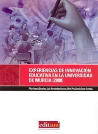 EXPERIENCIAS DE INNOVACION EDUCATIVA EN LA UNIVERSIDAD DE MURCIA (2008) | 9788483718520 | ARNAIZ SÁNCHEZ, PILAR / HERNÁNDEZ ABENZA, LUIS / GARCÍA SANZ, MARÍA PAZ ARACELI