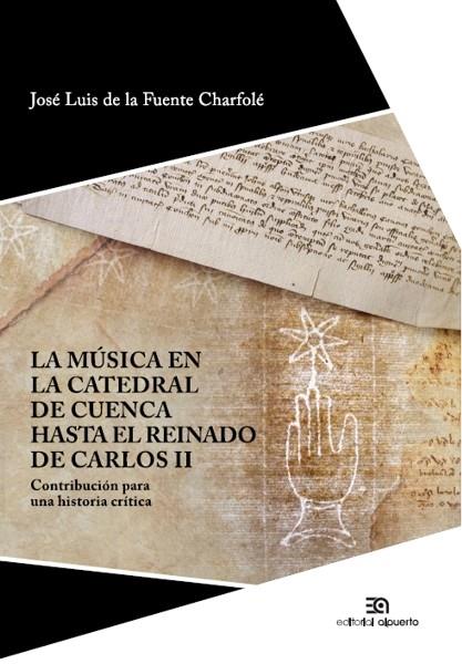 MÚSICA EN LA CATEDRAL DE CUENCA HASTA CARLOS II, LA | 9788438105146 | FUENTE CHARFOLE, JOSE LUIS DE LA